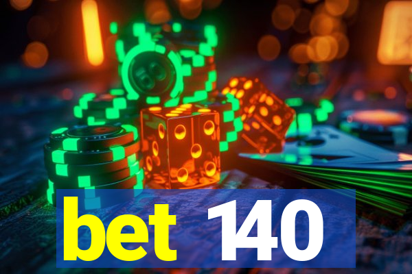 bet 140